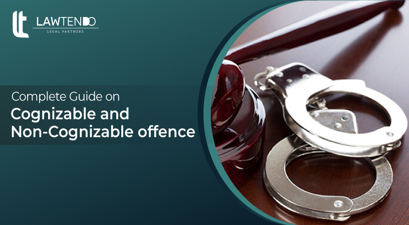 Complete Guide on Cognizable and Non Cognizable Offence