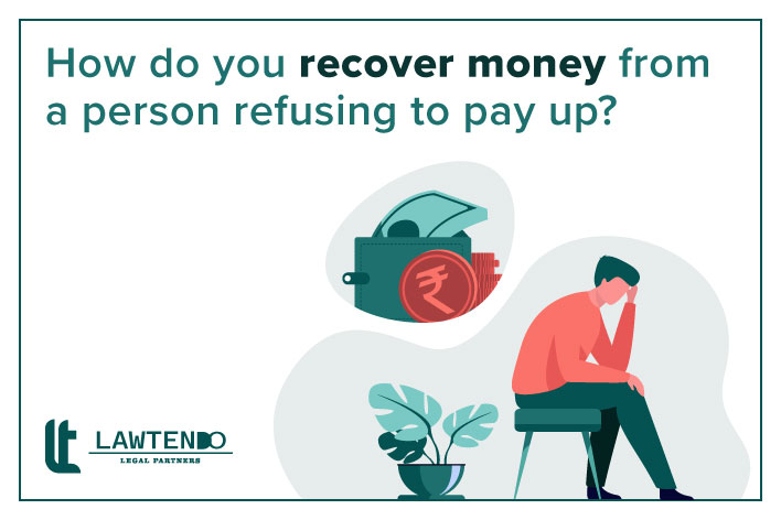 How to Recover Money from a Person refusing to pay up