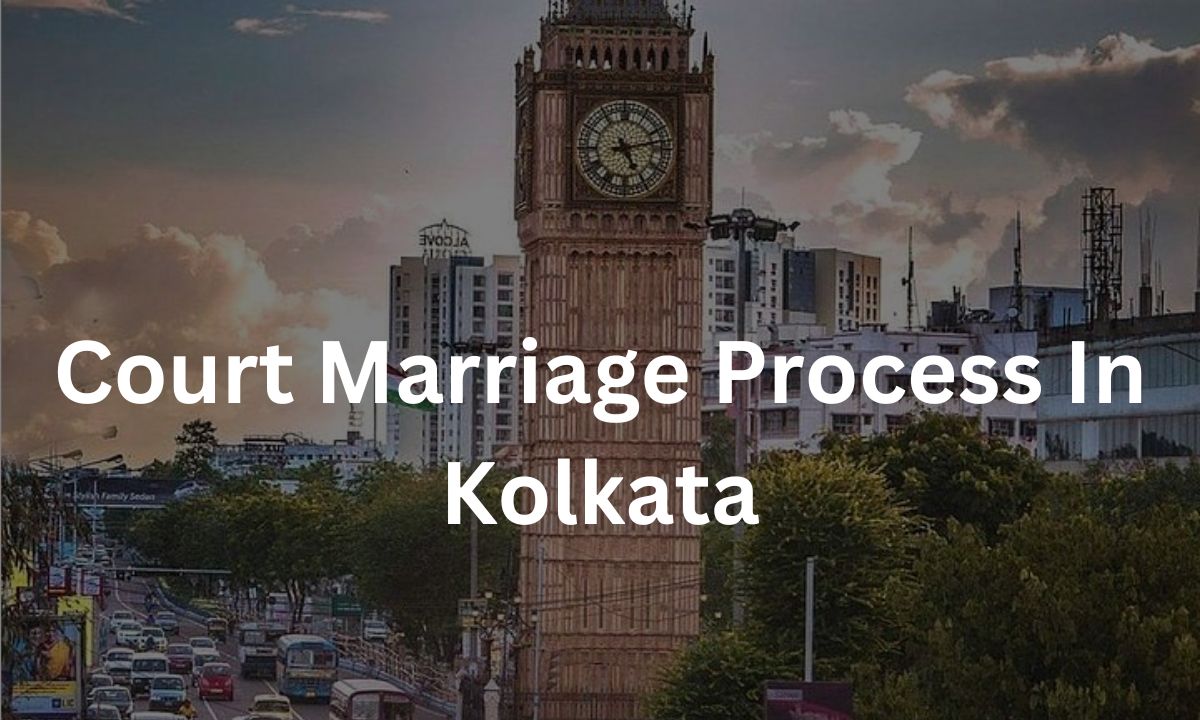 Detailed Court Marriage Procedure in Kolkata
