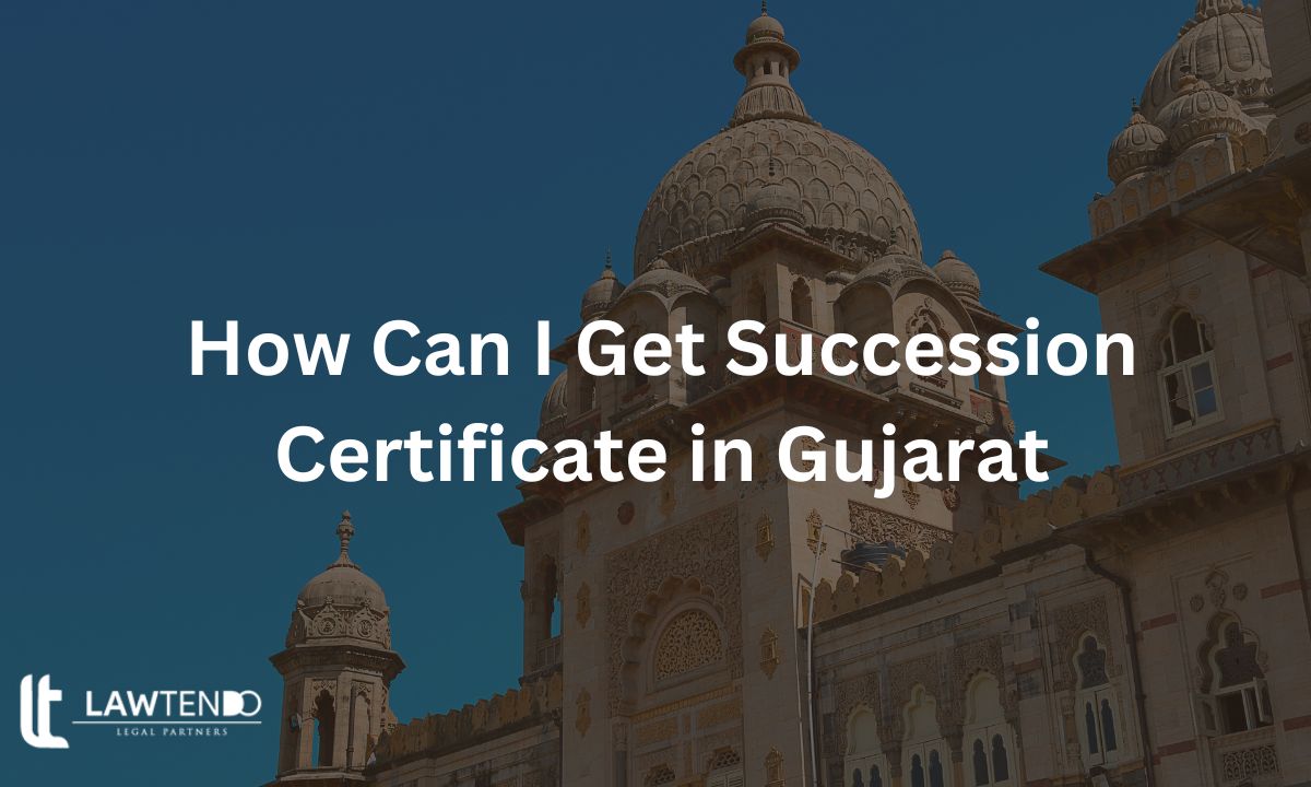 How Can I Get Succession Certificate in Gujarat