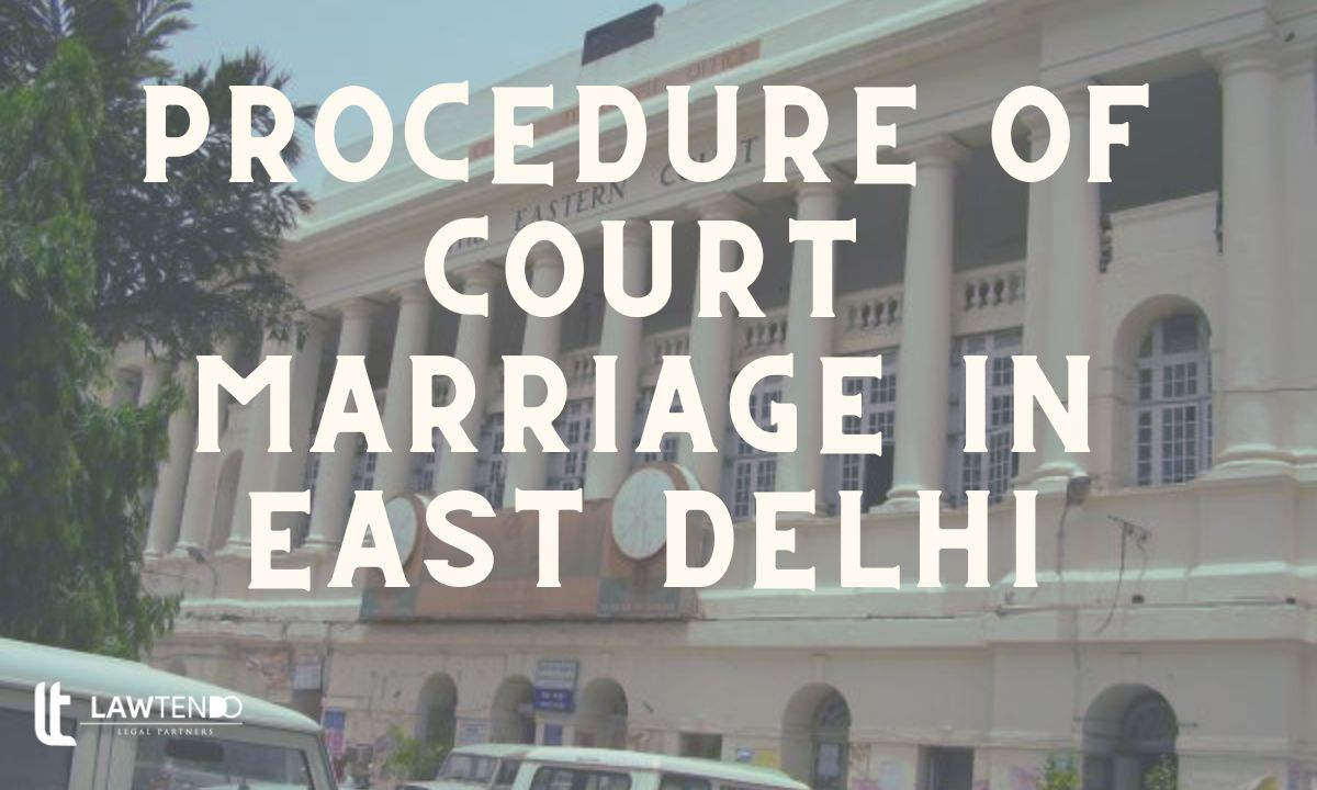 Procedure of Court Marriage in East Delhi