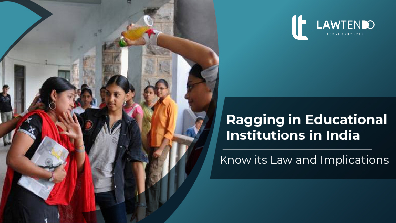 Ragging in Educational institutions in India - Know its Law and implications