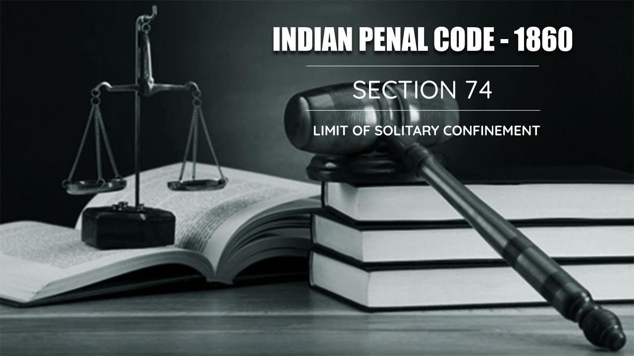 Limit of Solitary Confinement - Section 74