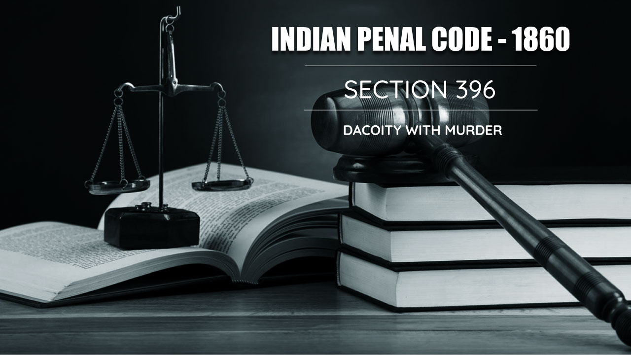 Dacoity with Murder - Section 396 