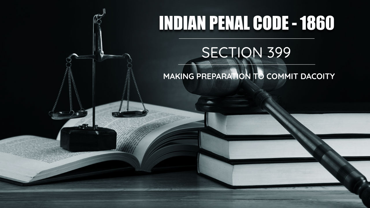 Making Preparation to Commit Dacoity - Section 399