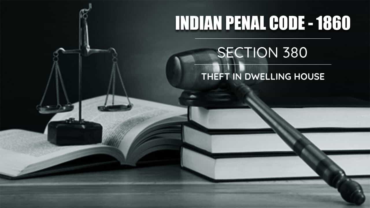 Theft in Dwelling House - Section 380