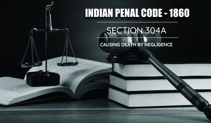 Causing Death By Negligence Section- 304a, Indian Penal Code