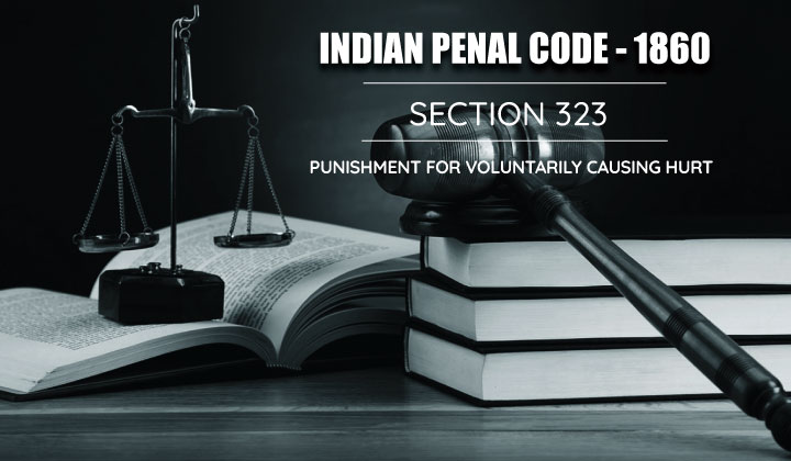 Section 323 - Punishment for Voluntarily Causing Hurt 